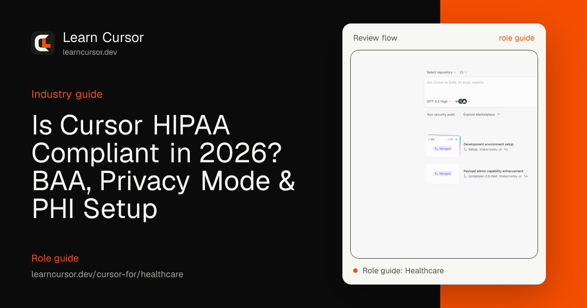 Is Cursor HIPAA Compliant in 2026? BAA, Privacy Mode & PHI Setup